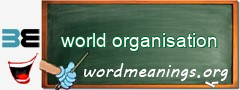 WordMeaning blackboard for world organisation